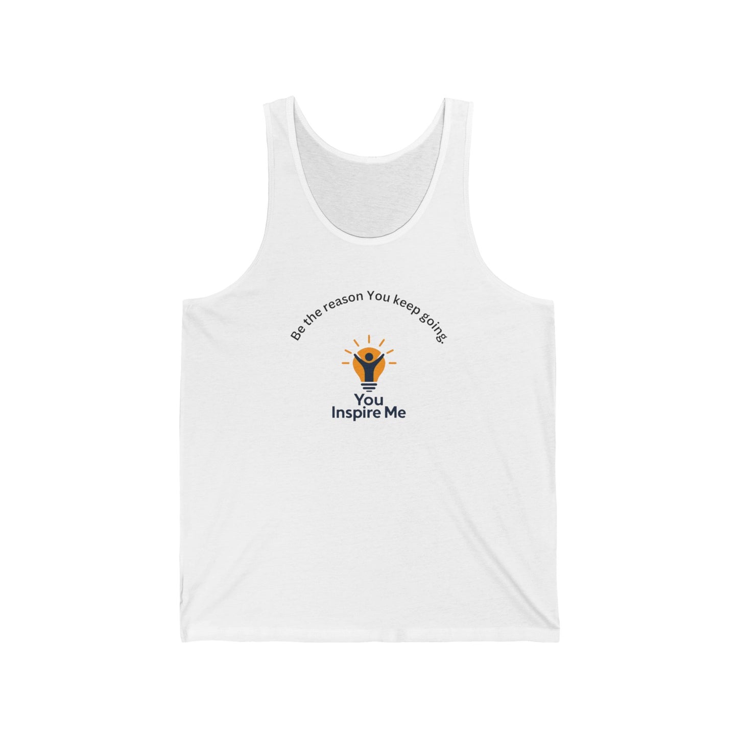 Be the reason you keep going. Tank