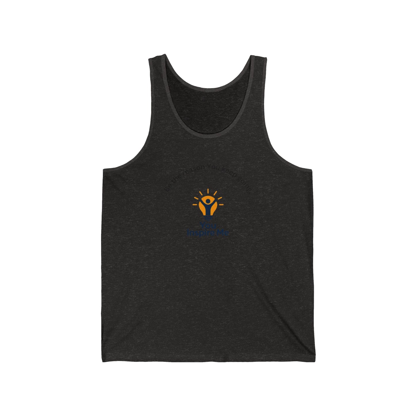 Be the reason you keep going. Tank
