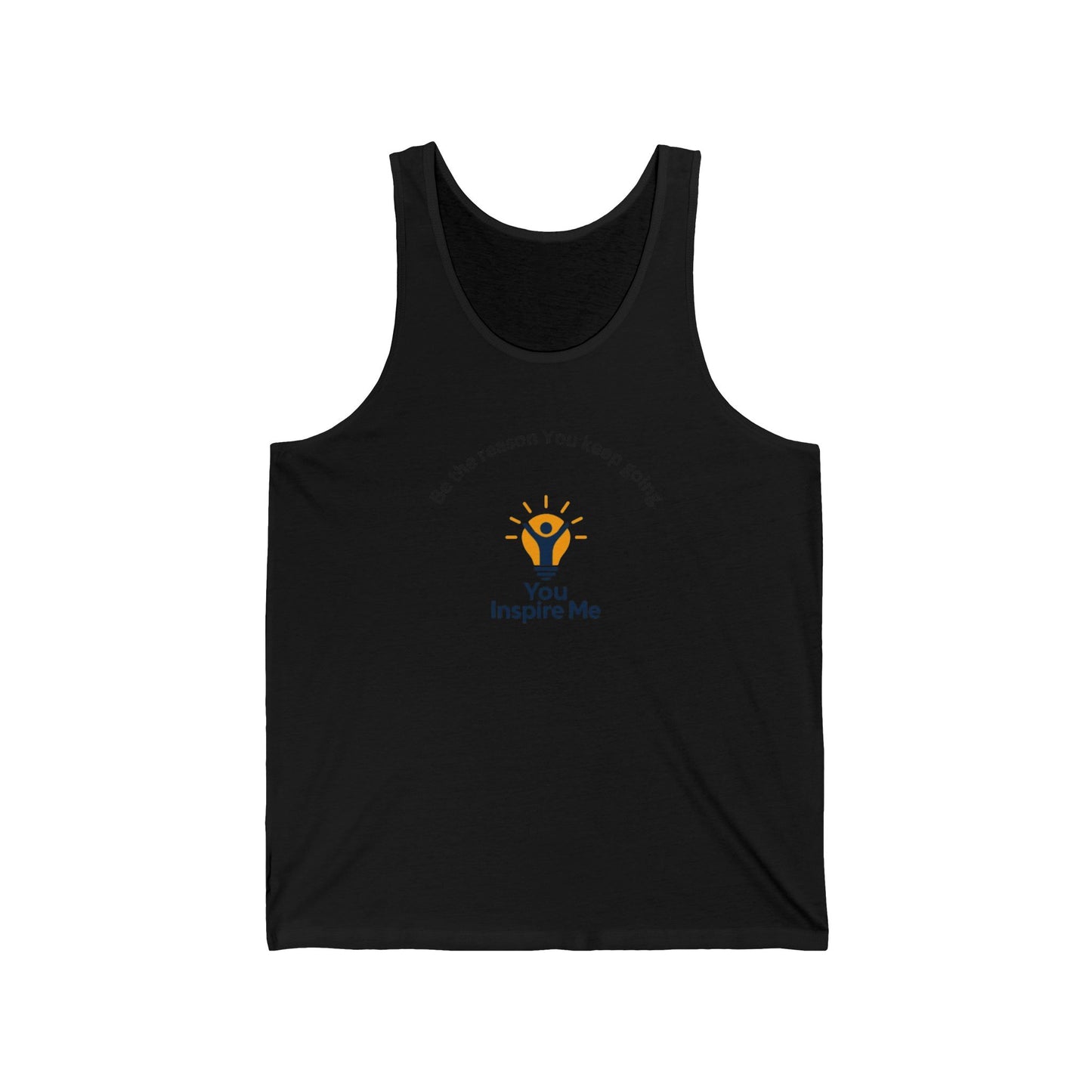 Be the reason you keep going. Tank