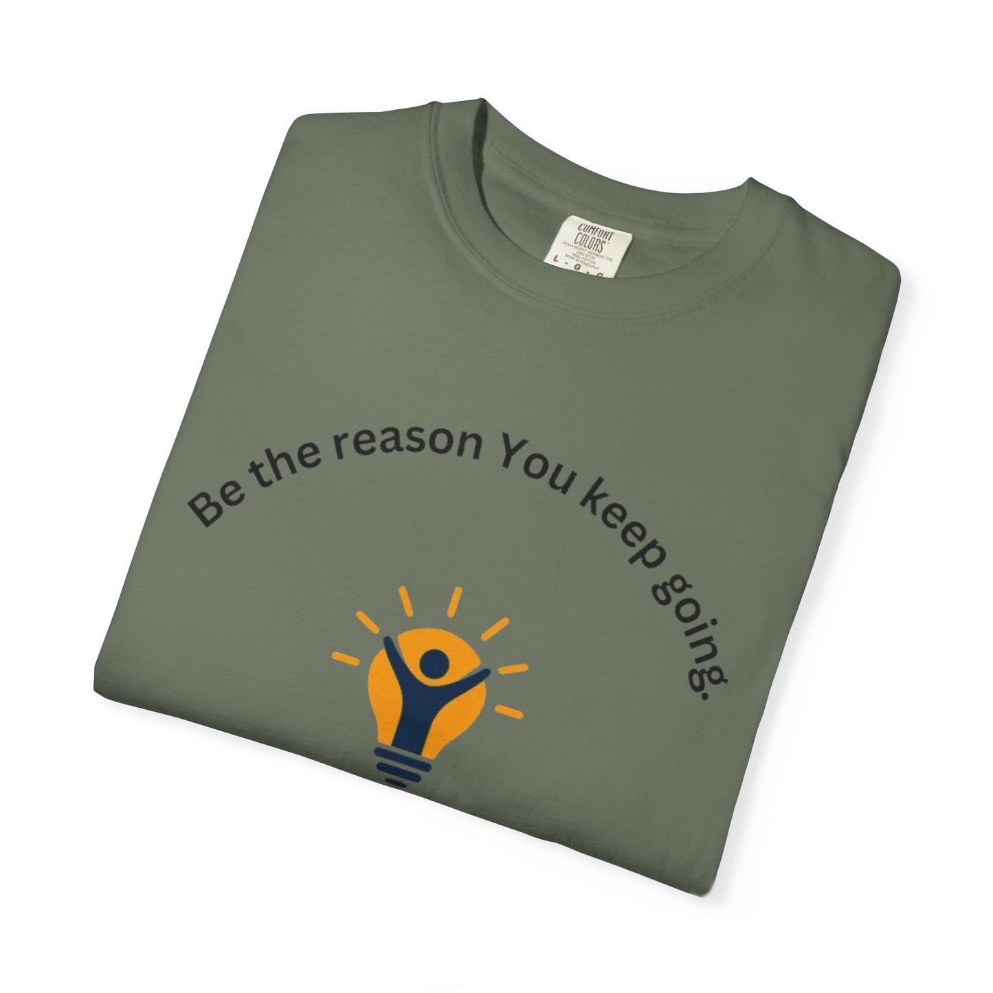 Be The Reason You Keep Going T-shirt