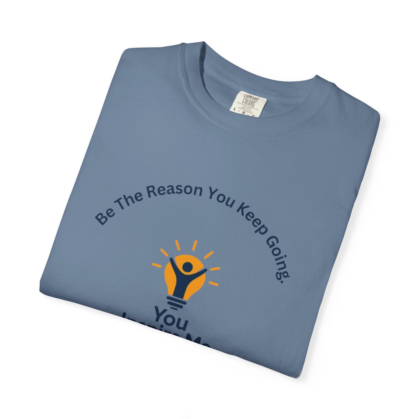 Be The Reason You Keep Going T-shirt