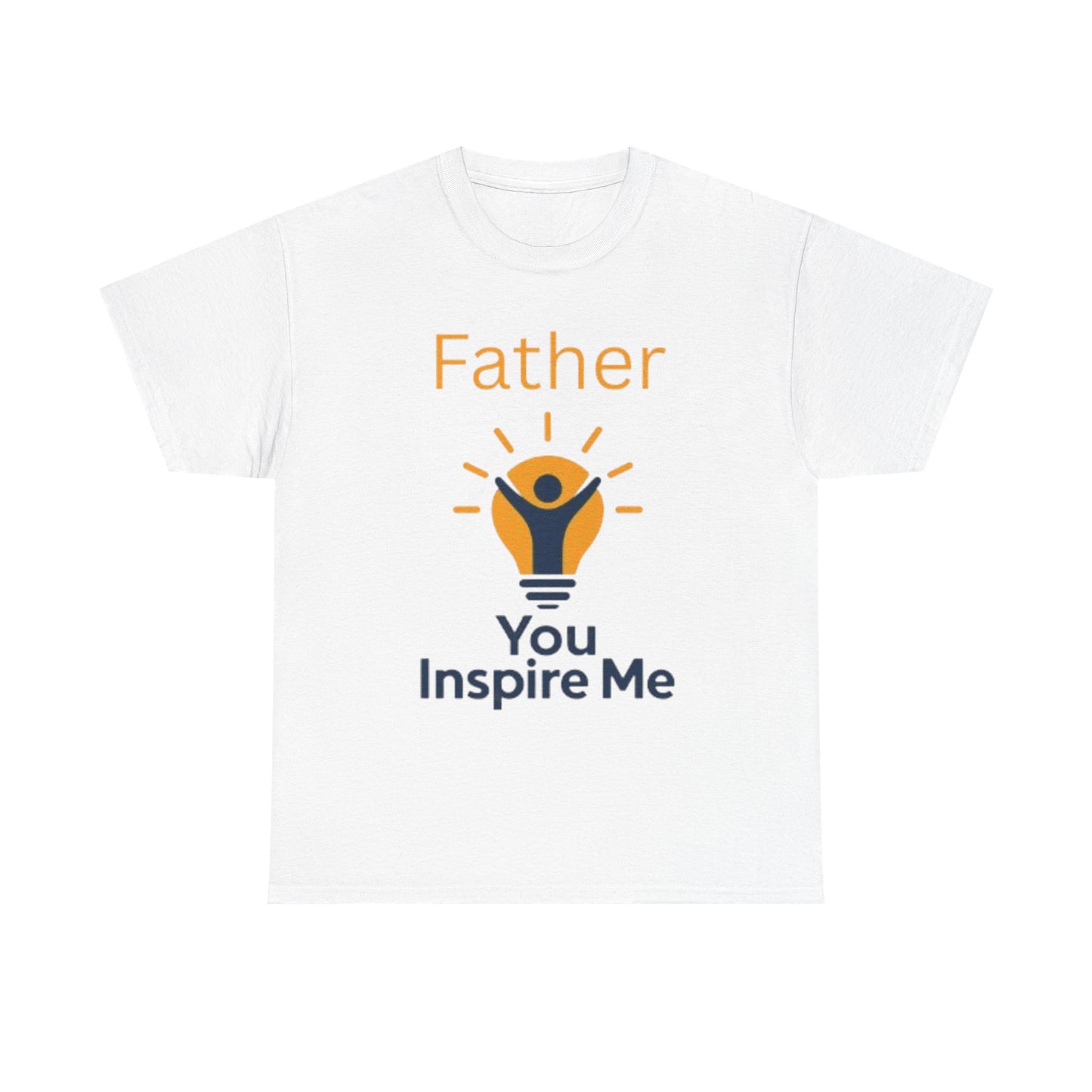 Father You Inspire Me Tee Shirt