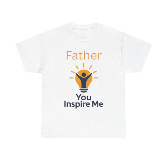 Father You Inspire Me Tee Shirt