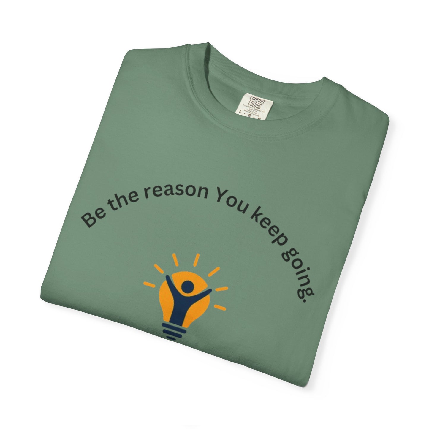 Be The Reason You Keep Going T-shirt