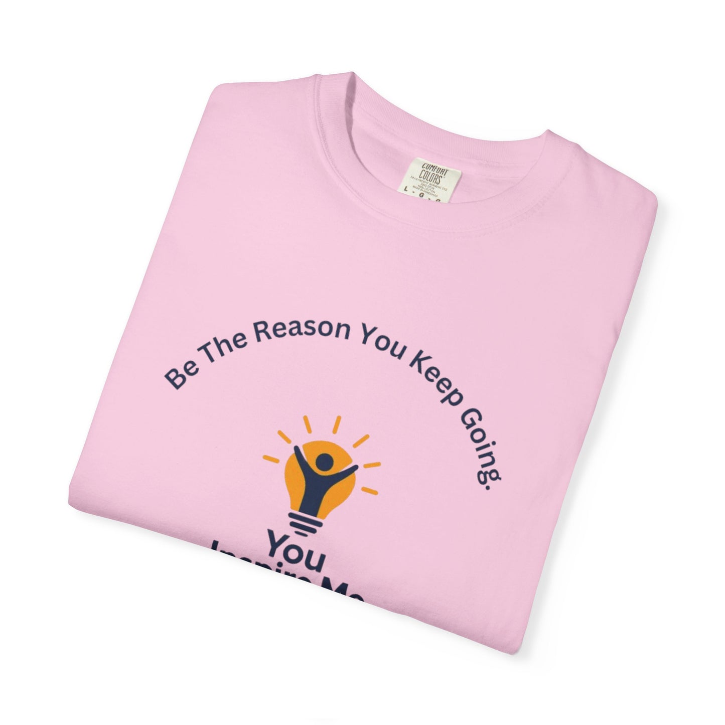 Be The Reason You Keep Going T-shirt