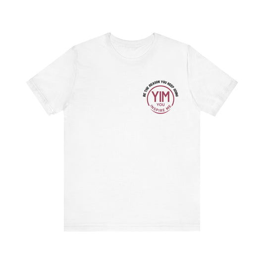 Be The reason you keep going Tee