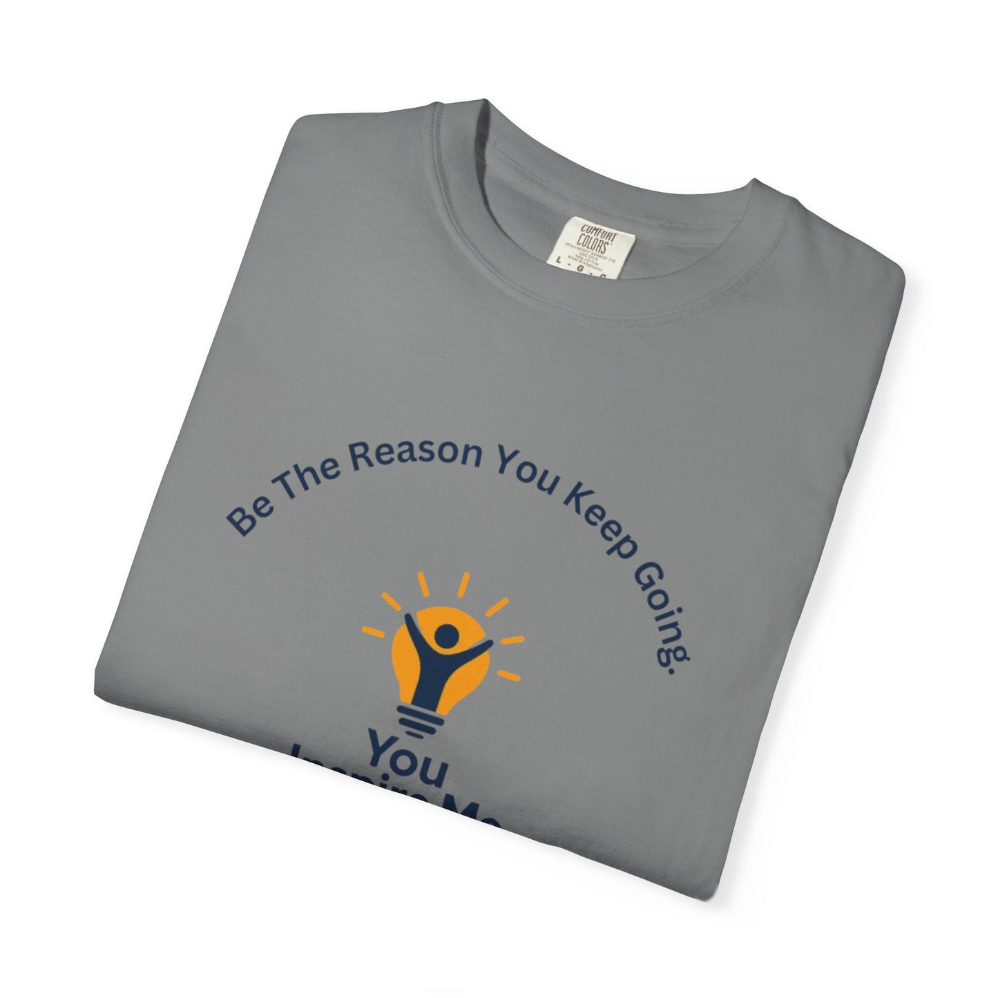 Be The Reason You Keep Going T-shirt