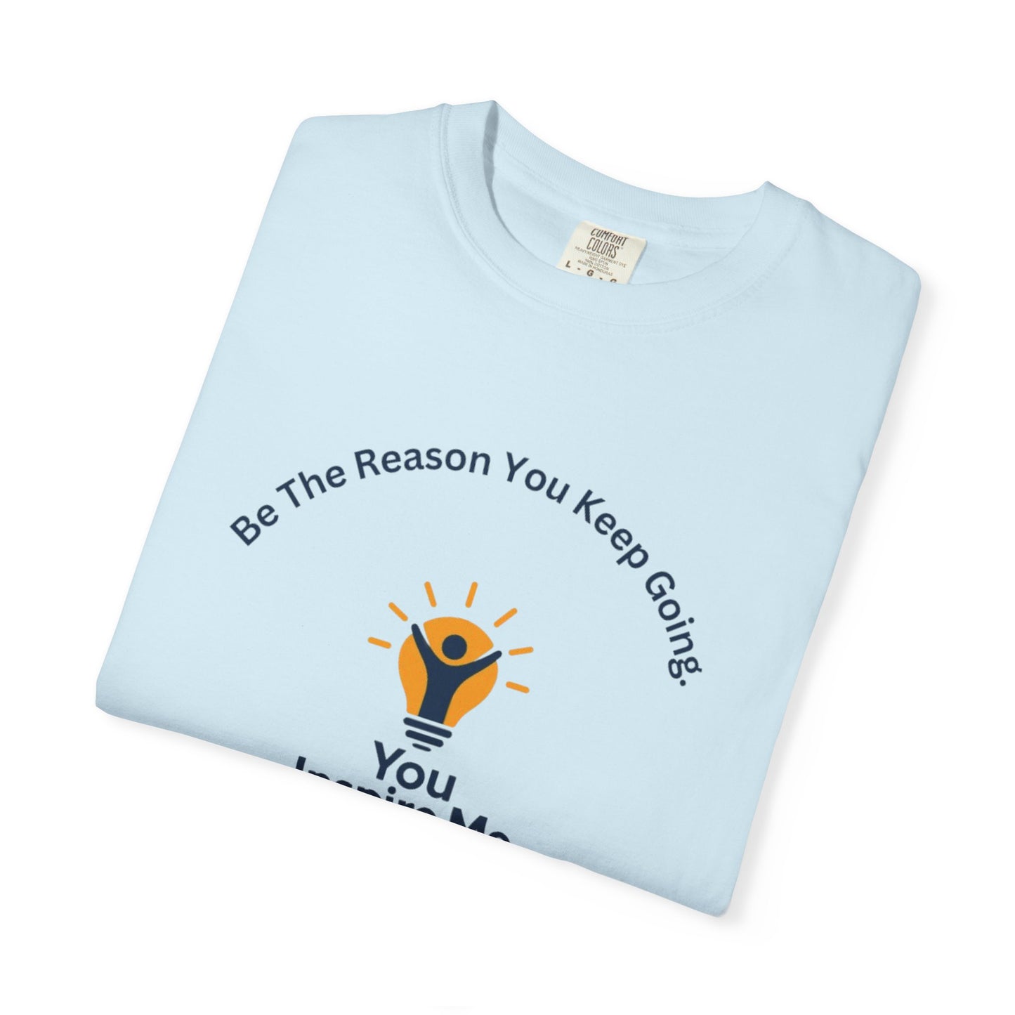 Be The Reason You Keep Going T-shirt