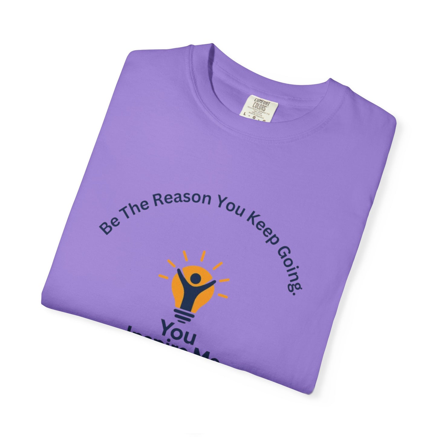 Be The Reason You Keep Going T-shirt