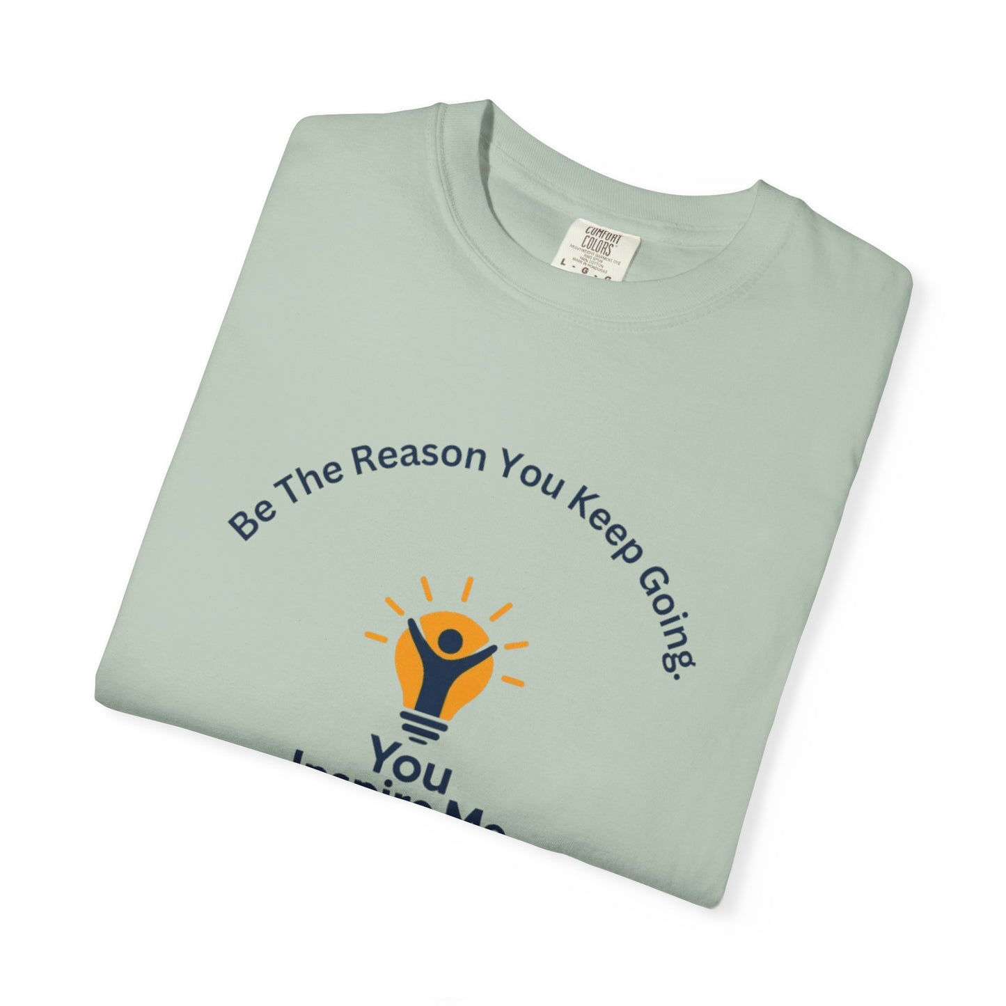 Be The Reason You Keep Going T-shirt