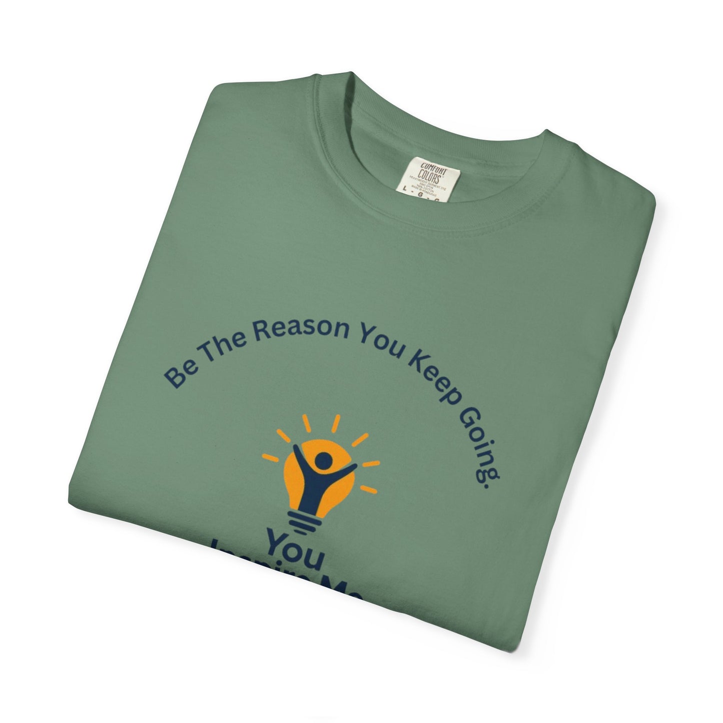 Be The Reason You Keep Going T-shirt